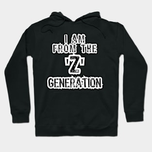 I am from the Z generation Hoodie